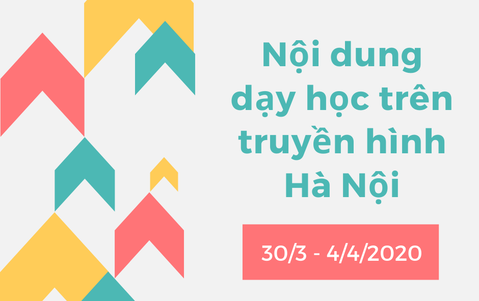 Nội dung dạy học trên truyền hình Hà Nội từ 30/3/2020 - 4/4/2020